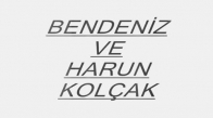 Bendeniz  Harun Kolçak Sev Biraz