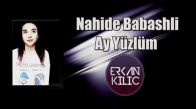 Nahide Babashli - Ay Yüzlüm (Dj Erkan Kılıç Remix) 2018