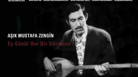 Aşık Mustafa Zengin - Ey Gönül Her Bir Vücuttan 