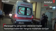 Manavgat'ta Yangından Etkilenen Kişiler Hastaneye Kaldırıldı!