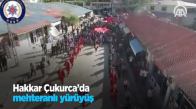 Hakkari Çukurca'da Mehteranlı Yürüyüş