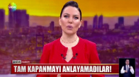 Tam kapanmayı anlayamadılar!