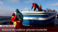 Dünya Haber: Akdeniz'de Yüzlerce Göçmen Kurtarıldı