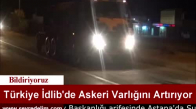 Türkiye İdlib'de askeri varlığını artırıyor