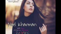 Noel Kharman  Akheran Galaha Remix