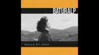 Baturalp – Çok Konuştum Uyuşmuş Dilim 