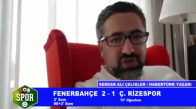 Ç. Rizespor Maçı Bitimi Fenerbahçe Yorumları
