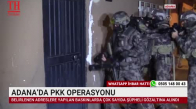 ADANA’DA PKK OPERASYONU 