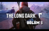  The Long Dark Hikaye #1