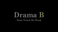 Drama B - Don't Touch My Weed