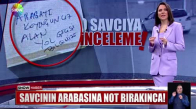 Savcının arabasına not bırakınca! 