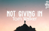 Tom Walker - Not Giving In