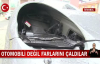 İstanbul Ataşehir'de Lüks Bir Aracın 36 Bin Lira Değerindeki Farları Çalındı! İşte Görüntüler 