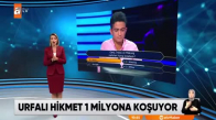 Urfalı Hikmet 1 milyonluk soruyu görebilecek mi- 