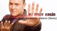 Dj Onur Ergin & Gülden Karaböcek - Kibarım (Remix)