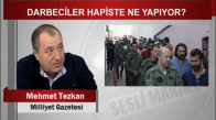 Mehmet Tezkan Darbeciler Hapiste Ne Yapıyor