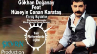 GÖKHAN DOĞANAY Feat HÜSEYİN CANAN KARATAŞ YARALI BIRAKTIN 