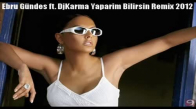 Ebru Gündes Ft Dj Karma Yaparim Bilirsin Remix 