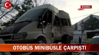 Halk Otobüsü Minibüsle Çarpıştı! İşte Görüntüler 