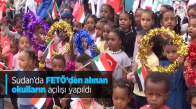 Sudan'da FETÖ'den Alınan Okulların Açılışı Yapıldı