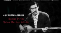 Aşık Mustafa Zengin - Benim Pirim Şah-ı Merdan Ali'dir 