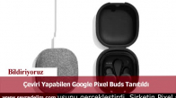 Çeviri Yapabilen Google Pixel Buds Tanıtıldı