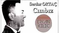 Serdar Ortaç Cımbız  Dj Erkan Kılıç Remix 