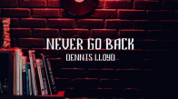 Dennis Lloyd - Never Go Back