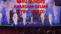 Ebru Gündeş - Ararsam Gelme (Lyric Video) 