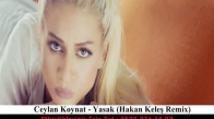 Ceylan Koynat  Yasak Hakan Keleş Remix