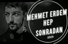 Mehmet Erdem - Hep Sonradan (Ahmet Kaya Cover)