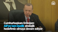 Cumhurbaşkanı Erdoğan: AB'ye Tam Üyelik Stratejik Hedefimiz Olmaya Devam Ediyor