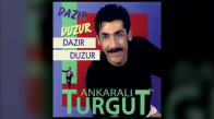 Ankaralı Turgut - Dazır Duzur 