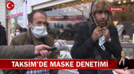 Polisler Taksim İstiklâl Caddesi'nde Maske Denetimi Yaptı! İşte Görüntüler 