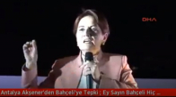 Meral Akşener - Ey Sayın Devlet Bahçeli, Hiç İçiniz Sızlamazmı