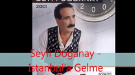 Seyfi Doğanay - İstanbul'a Gelme