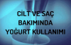 Cilt ve Saç Bakımında Yoğurt Kullanımı