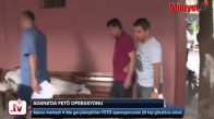 Adana Merkezli FETÖ Operasyonu 20 Gözaltı