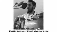 Fatih Ayhan - Seni Kimler Aldı Cover