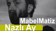 Mabel Matiz - Nazlı Ay Yeni