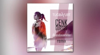 Tuğba Yurt - İnceden İnceden (Cenk Gürsoy Remix)