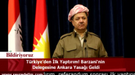 Türkiye'den İlk Yaptırım! Barzani'nin Delegesine Ankara Yasağı Geldi