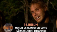 Murat Ceylan Oyun Sonu Gözyaşlarını Tutamadı - 76. Bölüm - Survivor 2018