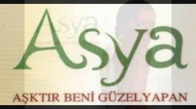 Asya Aşktır Beni Güzel Yapan