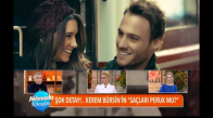 Şok Detay! Kerem Bürsin'in Saçları Peruk mu?