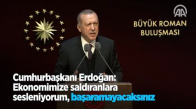 Cumhurbaşkanı Erdoğan Ekonomimize Saldıranlara Sesleniyorum Başaramayacaksınız