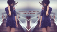 Lil Orxan  Son Durak Türkçe Remix 2017