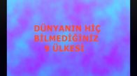 Dünyanın Hiç Bilmediğiniz 9 Ülkesi!!