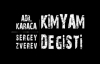Adil Karaca feat. Sergey Zverev-Kimyam Değişti