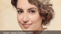 Eylem Aktaş - Söyleyemedim